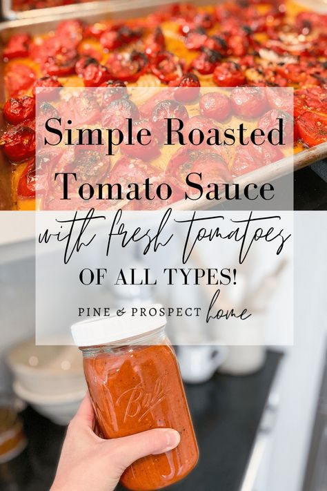 Simple Roasted Tomato Sauce with Fresh Tomatoes of All Types! - Pine and Prospect Home Freezer Tomato Sauce, Tomato Sauce With Fresh Tomatoes, Pasta Sauce With Fresh Tomatoes, Fresh Tomato Sauce Recipe, Sauce With Fresh Tomatoes, Pasta Sauce Recipes Tomato, Pine And Prospect Home, Pine And Prospect, Fresh Tomato Recipes