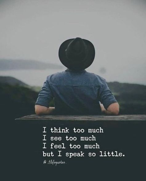 I Feel Too Much, Thinker Quotes, People Change Quotes, Feel Too Much, Marley Quotes, Think Too Much, Expressing Emotions, Positive Vibes Quotes, Servant Leadership