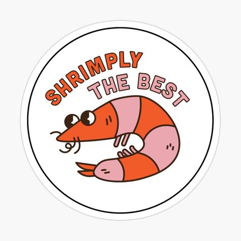 Get my art printed on awesome products. Support me at Redbubble #RBandME: https://www.redbubble.com/i/sticker/You-are-shrimply-the-best-by-Deshyner/111689262.EJUG5?asc=u Pepper Lunch, Shrimply The Best, New Sticker, Top Artists, Sticker Design, Wellness Design, Sell Your Art, Tatting, Vinyl Sticker