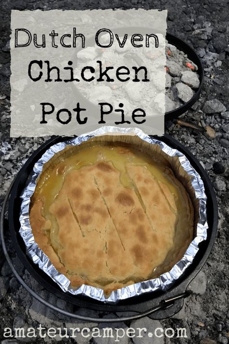 Dutch Oven Chicken Pot Pie, Oven Chicken Pot Pie, Cast Iron Dutch Oven Cooking, Dutch Oven Recipes Cast Iron, Campfire Meals, Camp Meals, Dutch Oven Camping Recipes, Camping Meal Planning, Dutch Oven Chicken