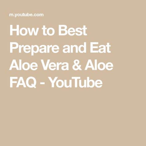 How to Best Prepare and Eat Aloe Vera & Aloe FAQ - YouTube Gut Health, Aloe Vera, Nutrition, The Creator, Health