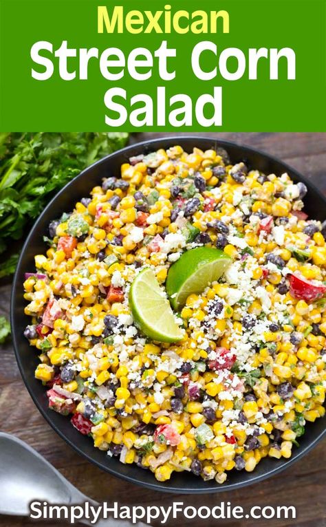 Mexican Corn Side Dish, Corn And Bean Salad, Simply Happy Foodie, Mexican Street Corn Recipe, Street Corn Salad, Street Corn Recipe, Mexican Corn Salad, Corn Side Dish, Potluck Side Dishes