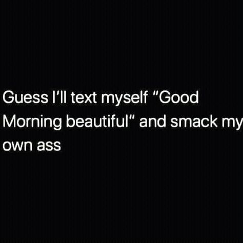 Sassy Single Quotes, Funny Flirty Quotes, Single Quotes Funny, Adulting Quotes, Weird Words, Good Morning Funny, Jokes Pics, Single Life, Sassy Quotes