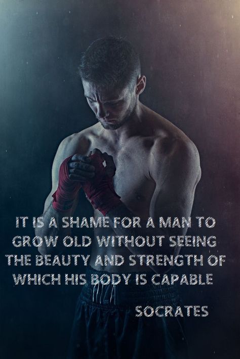 "It is a shame for a man to grow old without seeing the beauty and strength of which his body is capable." - Socrates Its A Shame For A Man To Grow Old Wallpaper, Man Conquers The World By Conquering Himself, Stoic Black Wallpaper, Embrace Masculinity Quote, Body Of An Athlete Mind Of A Stoic, Socrates Body Quote, Shame Quotes, Socrates Quotes, One Piece Photos