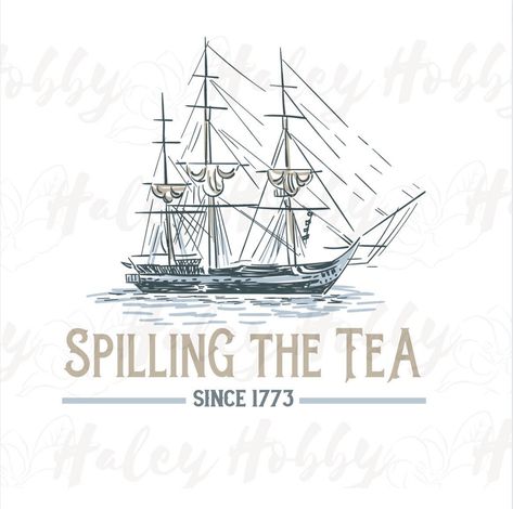 Spilling The Tea Since 1773, Spirit Week Outfits, Shirt Png, Tshirt Design, The Tea, Cricut Explore, Transfer Paper, Download File, Print And Cut