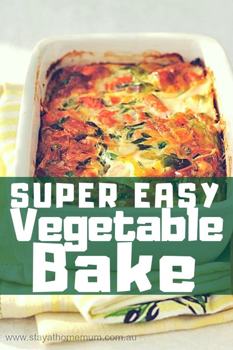 Super Easy Vegetable Bake Vegetable Bake Recipes, Vegetarian Lasagne, Vegetable Bake, Stay At Home Mum, Baked Veggies, Easy Vegetable, Baked Vegetables, Tasty Vegetarian Recipes, Veg Recipes