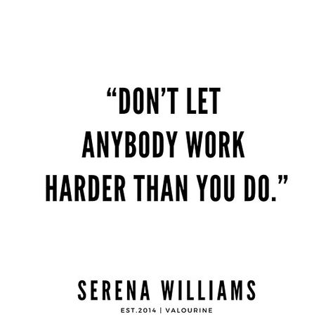 “Don’t let anybody work harder than you do.” . | Serena Williams Quotes / #quote #quotes #motivation #motivational #inspiring #inspiration #inspirational #motivating #success / |success quotes / |money quotes / |abraham hicks quotes / |inspirational spiritual quotes / |what a life quotes / |best quotes about life / |be the change quote / |quotes about change in life / |change is good quote / |life change quotes / |wisdomquotes.com / |Motivational Quote Poster / |motivational quotes about lif Someone Is Working Harder Than You, Try Harder Quotes, Serena Williams Quotes, Quotes About Money, Independent Quotes, What Is Success, Quotes Money, Hard Work Quotes, John Maxwell