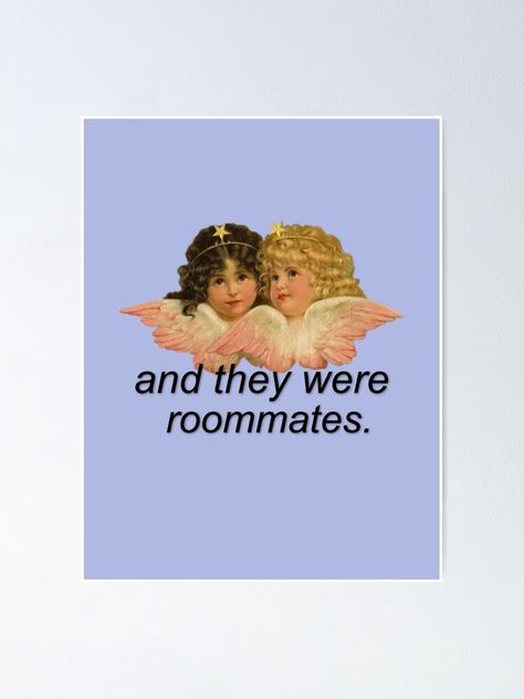 Funny Roommate Memes, And They Were Roommates, Roommates Aesthetic, Roommate Quotes, Roommate Meme, They Were Roommates, Angel Posters, Roommate Gifts, When You Realize