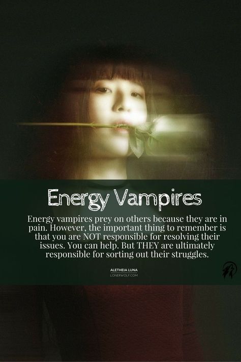 Lack Empathy, Psychic Vampire, Types Of Energy, Real Vampires, Emotional Vampire, Taking Responsibility, Energy Vampires, Awakening Quotes, Important Life Lessons