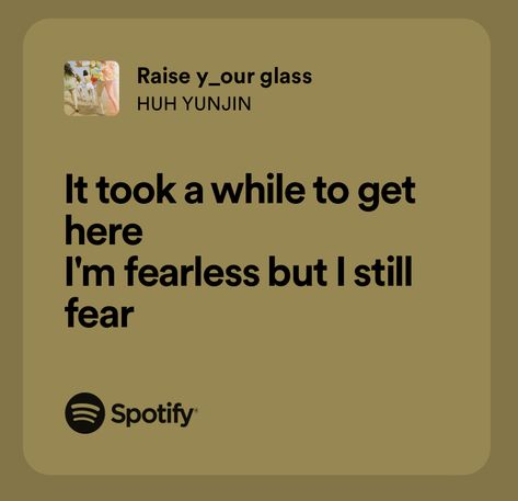 Fearless, HUH YUNJIN Raise Your Glass Yunjin Lyrics, Huh Yunjin Quotes, Le Sserafim Spotify Lyrics, Le Sserafim Quotes, Kpop Lyrics, Silly Quotes, Huh Yunjin, Quirky Quotes, Spotify Lyrics