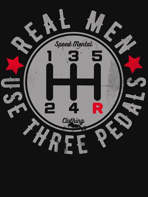 Real Men Use Three Pedals Manual Transmission Car by melvtec Real Men Use 3 Pedals, Car Pedals, Manual Transmission Cars, Stickers For Shirts, Auto Stickers Ideas, Car Quotes For Men, Car T Shirt, Real Men, Car Shirt Design