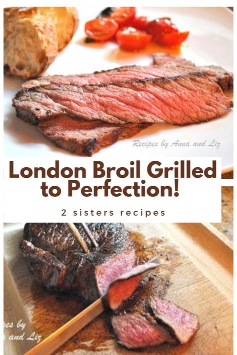 London Broil Steak Grilled to Perfection! - 2 Sisters Recipes by Anna and Liz Smoked London Broil Recipe, Sous Vide London Broil, Marinated London Broil, London Broil Steak, London Broil Marinade, Grilled London Broil, Cooking London Broil, Broiled Steak, London Broil Recipes