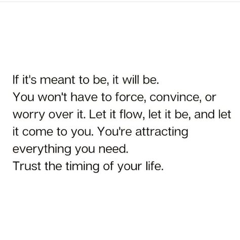 Don’t Force Things Quote, Accept Me For Who I Am Quotes, Force Things Quotes, Don’t Force Things, Let It Flow Quotes, Force Quotes, Blurred Images, Self Acceptance Quotes, Flow Quotes