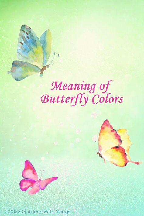 3 water color butterflies with message - Meaning of Butterfly Colors Yellow Butterfly Meaning, Butterfly Symbolism, Butterfly Colors, Meaning Of Blue, Butterfly Meaning, Butterflies Symbolize, Green Butterflies, Color Symbolism, Orange Butterfly