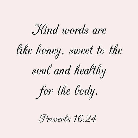 Bible Verse Kindness, Proverbs 20:30, Kind Words Are Like Honey, Proverbs 26:20, Verses About Kindness, A Course In Miracles, Kindness Quotes, Kind Words, Verse Quotes