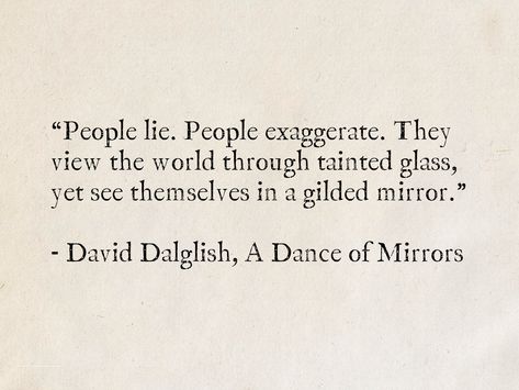 Look At Yourself In The Mirror Quote, Quotes About Mirrors, Mirrors Quotes, Book Of Mirrors, Mirror Quotes, People Lie, Gilded Mirror, Never Lie, Literature Quotes