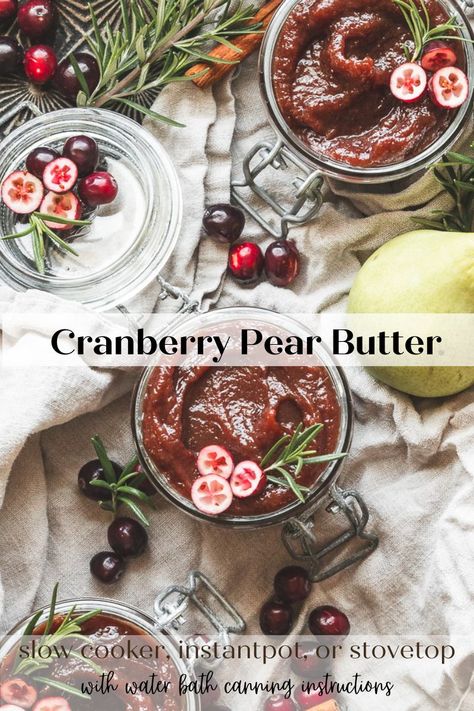 Cranberry Pear Butter is tart, sweet, flavored with rosemary and cinnamon and good on everything! Slow cooker, Instant Pot, Stove top, and canning instructions included! #cranberrypearbutter #cranberrypearsauce #slowcookercranberrypearbutter #instantpotcranberrypearbutter #ediblechristmasgifts #homemadechristmasgifts Cranberry Pear Crisp, Cranberry Pear Jam, Cranberry Apple Butter, Cranberry Pear Sauce, Canning Instructions, Cranberry Butter, Canning Jam Recipes, Pear Crisp, Canned Cranberries