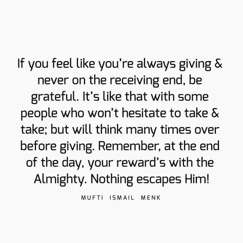 If you feel like you’re always giving & never on the receiving end, be grateful. It’s like that with some people who won’t hesitate to take… Always Giving Never Receiving, The Giver, Be Grateful, Need Someone, Note To Self, Show Up, Some People, Feel Like, Like You