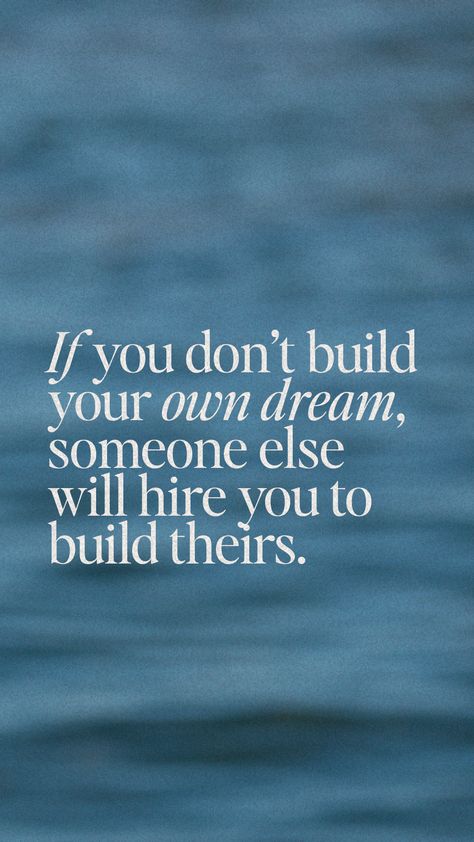 If you don't build your own dream, someone else will hire you to build theirs. Quote design for Nadja van Osch, 2022. If You Dont Build Your Dream Quotes, Build Your Own Dreams Or Someone Else, Someone To Build With Quotes, Working For Someone Elses Dream, If You Build It They Will Come, Quote Design, Be With Someone, Dream Quotes, Friendly Reminder