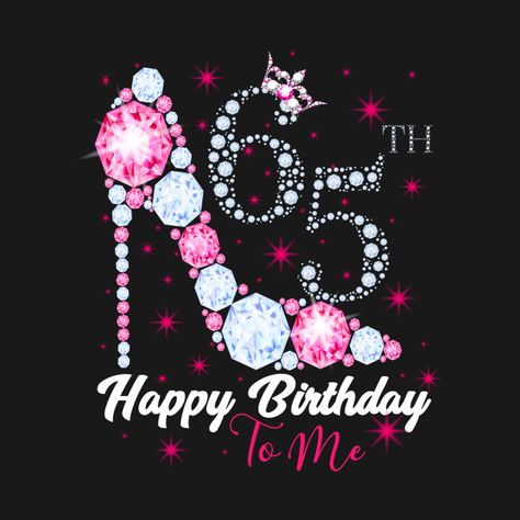 Happy Birthday To Me 65th Birthday T-Shirt - 65th Birthday - Kids T-Shirt | TeePublic AU 65 Birthday, Happy 65th Birthday Mom, Happy 65th Birthday, Happy 65 Birthday Wishes, Happy 65th Birthday Funny, 65th Birthday Tshirt Ideas, Happy 65 Birthday Quotes, 65th Birthday Ideas, 65 Birthday Shirts