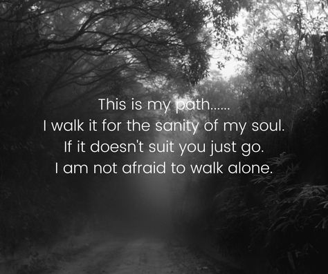 I Will Walk With You Quotes, Path Quotes, Ig Quotes, I Walk Alone, Awake My Soul, Motivational Podcasts, Now Quotes, Cool Science Facts, I Am Not Afraid