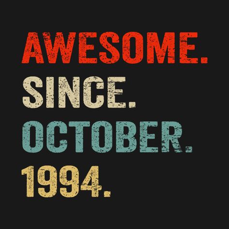 Check out this awesome 'Awesome+Since+October+1994+30th+Birthday+For+Women+And+Men' design on @TeePublic! 30th Birthday For Women, 1994 Birthday, 30th Birthday Men, Birthday Men, 26 October, Man Birthday, Case Stickers, Birthday Quotes, 30th Birthday