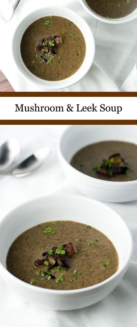 Mushroom Leek Soup, Mushroom Leek, Delicious Clean Eating, Pureed Soup, Leek Soup, Nutritious Snacks, Mushroom Soup, Healthy Soup, Delicious Soup