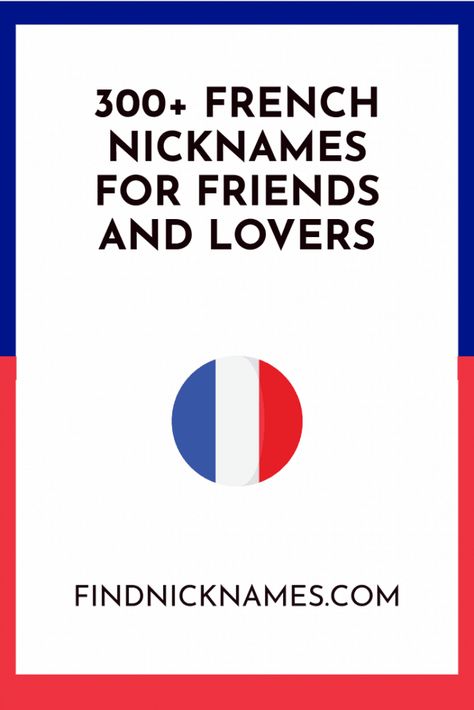 300+ French nicknames for Friends and Lovers — Find Nicknames French Nicknames For Boyfriend, Nicknames For Book Lovers, Nicknames For Lovers, French Nicknames, Bff Nicknames, Nicknames For Bestfriends, Cute Nicknames For Guys, Nicknames For Guys, Funny Nicknames For Friends