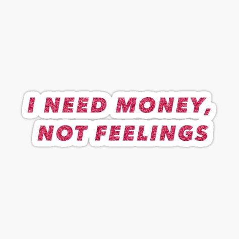 I Need Money Not Feelings, Money Not Feelings, Dental Stickers, I Need Money, Funny Laptop Stickers, Money Poster, Money Stickers, Positivity Stickers, T Shirt Logo Design