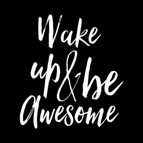 Wake up and be awesome Refreshed Quotes, Wake Up And Be Awesome, Black Background Quotes, Black & White Quotes, Wake Up Refreshed, Stay Awake, Cute Fall Wallpaper, Positive Words Quotes, Color Quotes