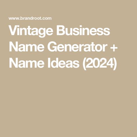 Vintage Business Name Generator + Name Ideas (2024) Vintage Business Name Ideas, Brand Names Inspiration, Cool Brand Names, Business Name Ideas Creative, Studio Names Ideas, Magazine Name Ideas, Business Name Generator Free, Gift Shop Names, Name Generator Business