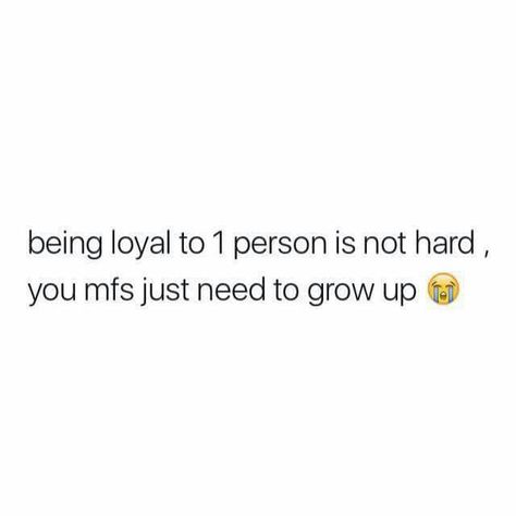 I Need To Grow Up Quotes, Need A Loyal Man Quotes, One Real Person Is Enough Quote, Quotes About Being Loyal, Being Loyal Quotes, That One Person Quotes, Loyal Quotes, Reliable Quotes, Growing Up Quotes