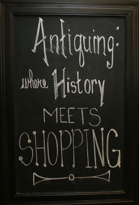 Antiquing ~ when History meets Shopping #woodstockantiques Antiquing Quotes, Junk Quotes, Flea Market Signs, Shop Local Quotes, Junking Quotes, Vintage Market Booth, Retail Store Layout, Antique Quotes, Farmhouse Rustic Decor