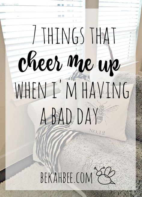 7 things that cheer me up when I'm having a bad day Life Hacks Every Girl Should Know, Love You Unconditionally, Good Ideas, Cheer Me Up, Love Actually, One Of Those Days, Life Thoughts, Healthy Mindset, Cheer You Up