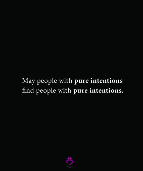 May people with pure intentions find people with pure intentions. #relationshipquotes #womenquotes May People With Pure Intentions, When You Move With Pure Intentions, If Your Intentions Are Pure, Pure Intentions Quotes Relationships, Quotes About Pure Intentions, If Your Intentions Aren't Pure, Pure Quotes Thoughts, Pure Intentions Quotes People, Intention Quotes Relationships