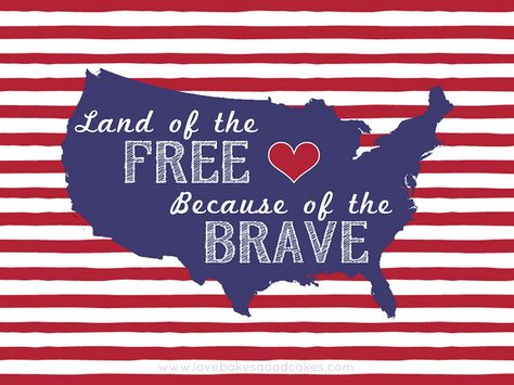 Land of the Free #printable by lovebakesgoodcakes.com Love Bakes Good Cakes, Good Cakes, Usa Quotes, Happy Birthday America, American Holiday, Land Of The Free, Patriotic Holidays, Military Life, The Brave