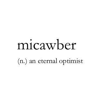 Word of the Day:  Micawber  This is definitely me!!  Are you also a micawber? Let me know! . . . #WordoftheDay #eternal #optimist #optmistic #writers #writerscorner #readers #writerscommunity #creativewriting Eternity Aesthetic, Definitions Aesthetic, Optimistic Aesthetic, Eternal Optimist, Words For Writers, Phobia Words, Personal Dictionary, Word Meanings, Silly Words