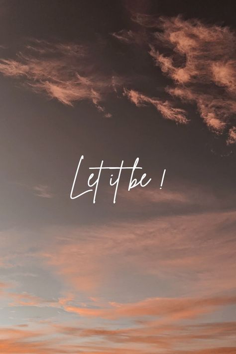 Let It Be Aesthetic, Let It Go Wallpaper, Be Aesthetic, Go Wallpaper, An Aesthetic, Let It Go, Lock Screen, Pretty Quotes, Aesthetic Wallpaper