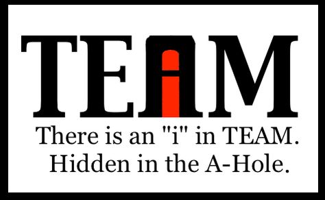 There's also a Me in team (backwards) and definitely a Me in Meat Pie Player Quotes, I In Team, Team Quotes, Team Player, The Words, Make Me Smile, A Team, Verses, Funny Quotes