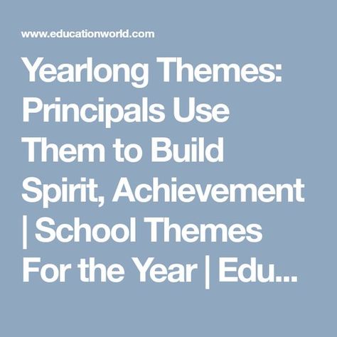 Yearlong Themes: Principals Use Them to Build Spirit, Achievement | School Themes For the Year | Education World School Theme Ideas Elementary, School Themes For The Year, School Year Themes, School Wide Themes, Motivate Students, Staff Motivation, High School Years, School Staff, Charter School