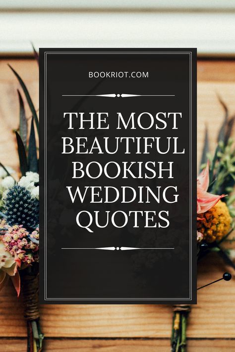 The most beautiful literary wedding quotes.   wedding quotes | weddings | wedding readings | book themed wedding | book wedding quotes | quotes Bookish Wedding, Book Lovers Wedding, Book Themed Wedding, Literary Wedding, Romantic Notes, Quotes Wedding, Wedding Quote, Wedding Readings, Wedding Photo Books