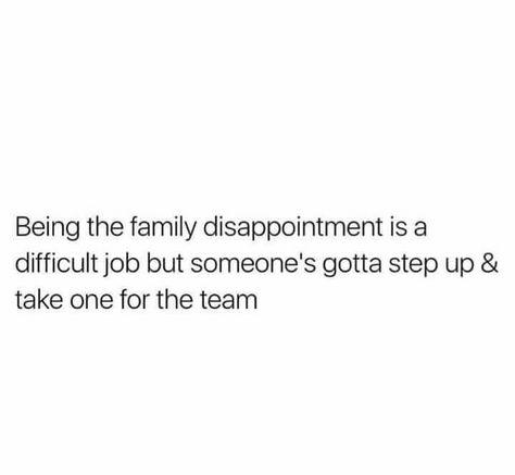 Being the family disappointment. .... Family Disappointment Quotes, The Family Disappointment, Family Disappointment, Disappointment Quotes, Quotes Aesthetic, Happy Birthday Quotes, Birthday Quotes, Quote Aesthetic, My Vibe