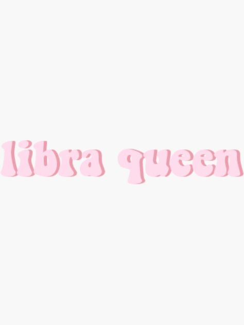 Libra Szn, Libra Queen, Libra Quotes, Queen Quotes, Glossier Stickers, Transparent Stickers, Queen, Quotes, For Sale