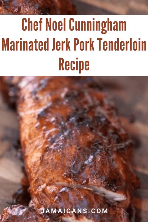 Chef Noel Cunningham Marinated Jerk Pork Tenderloin Recipe - Jamaicans and Jamaica - Jamaicans.com Jerk Pork Tenderloin, Pork Marinade Recipes, Best Pork Tenderloin Recipe, Jerk Recipe, Pork Tenderloin Marinade, Grilling Recipes Pork, Lamb Dinner, Jerk Pork, Pork Marinade