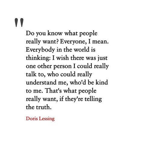 People Won’t Understand You, Hardship Quotes, Doris Lessing, Want Quotes, Telling The Truth, Understanding Quotes, Understand Me, Fantastic Quotes, Quality Quotes