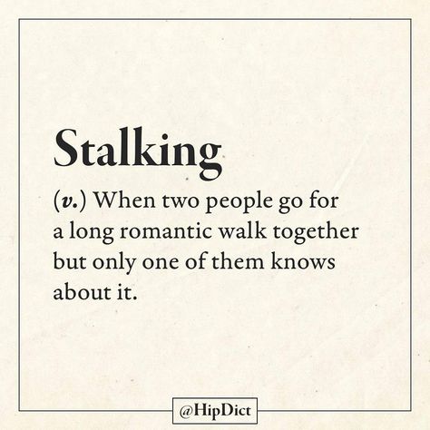 Stalking - when two people go for a long romantic walk together, but only one of them knows about it. ;)  | HipDict - Definition By You (@hipdict) on Instagram Sarcastic Words, Definition Quotes, Funny Words To Say, Unique Words Definitions, Funny Definition, Weird Words, Unusual Words, Rare Words, Word Definitions