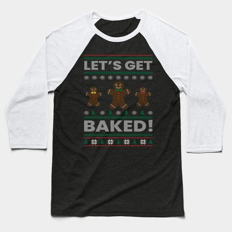 Let's Get Baked Ugly Christmas Gift, Funny Gingerbread, Funny Ugly Christmas -- Choose from our vast selection of Baseball T-Shirts to match with your favorite design to make the perfect custom graphic Baseball T-Shirt. Customize your color! Perfect for working out or casual wear for men and women. Matching Ugly Christmas Sweaters, Matching Christmas Outfits, Xmas Pajamas, Ugly Xmas Sweater, Merry Christmas Ya Filthy Animal, Ugly Christmas Sweater Funny, Xmas Sweater, Baseball T Shirt Designs, Sweater Design