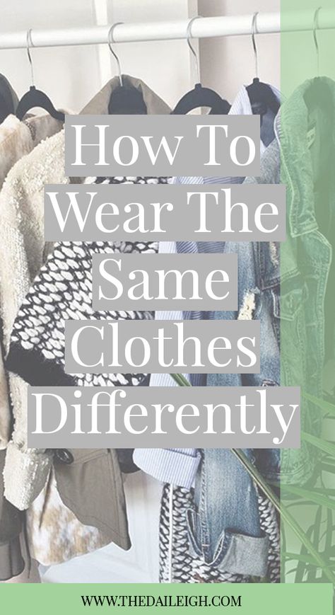 How To Wear The Same Clothes Differently, Creating Outfits With Your Own Clothes, How To Wear Clothes Different Ways, Create Outfits With Your Own Clothes, Same Outfit Different Ways, Different Ways To Style A Dress, How To Create Outfits From My Closet, Improve Style Outfits Tips, How To Make Outfits From Your Closet