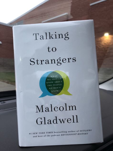 Talking to Strangers by Malcolm Gladwell - Sarah Anne Carter Books About Talking To People, Talking To Strangers Book, Talking To Strangers, Motivational Ideas, Growth Books, Reading People, Malcolm Gladwell, 100 Books, Stories Of Success