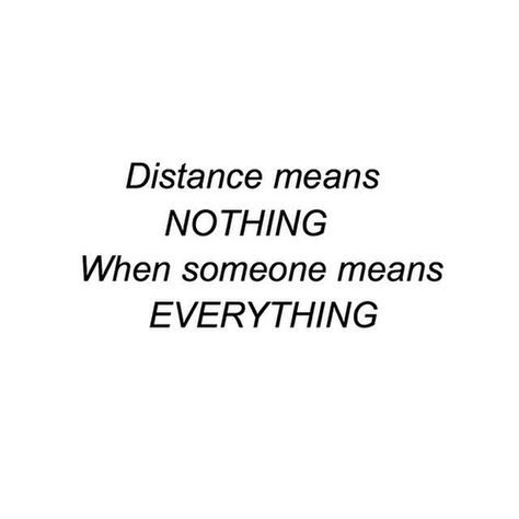 Distance means nothing, when someone means everything. Distance Means Nothing When Someone, Love Me Harder, Awesome Quotes, English Writing, Instagram Quotes, Awesome Stuff, Instagram Captions, When Someone, Just Me